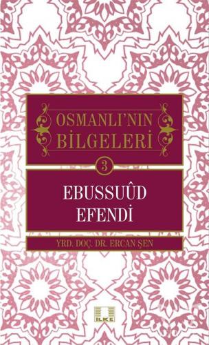 Osmanlı'nın Bilgeleri 3 - Ebussuud Efendi