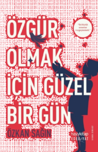 Özgür Olmak İçin Güzel Bir Gün