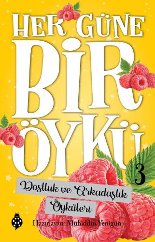 Her Güne Bir Öykü 3 Dostluk ve Arkadaşlık Öyküleri