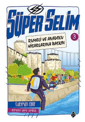 Süper Selim 3 Rumeli ve Anadolu Hisarlarına Baskın