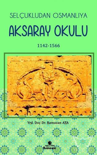 Selçukludan Osmanlıya Aksaray Okulu 1142-1566