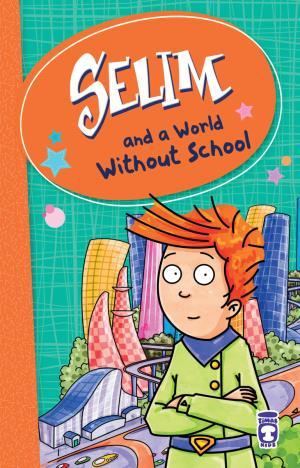 Selim And A World Without School - Levent Okulsuz Dünya (İngilizce)