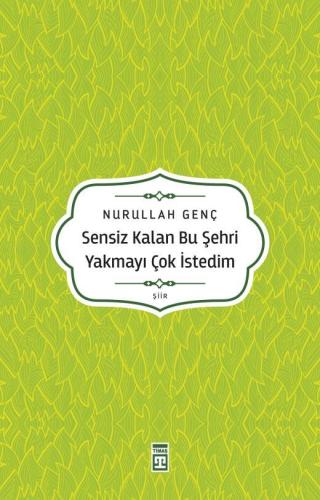 Sensiz Kalan Bu Şehri Yakmayı Çok İstedim