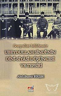 Sosyalist Müfessir Ubeydullah Sindi'nin Dini-Siyasi Düşüncesi ve Tefsi