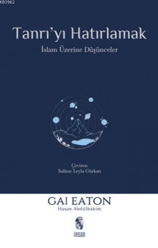 Tanrı'yı Hatırlamak; İslam Üzerine Düşünceler