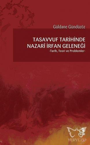 Tasavvuf Tarihinde Nazari İrfan Geleneği Tarih, Teori ve Problemler