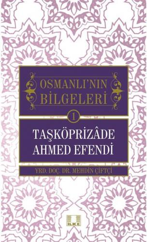 Taşköprizade Ahmed Efendi - Osmanlı'nın Bilgeleri 1