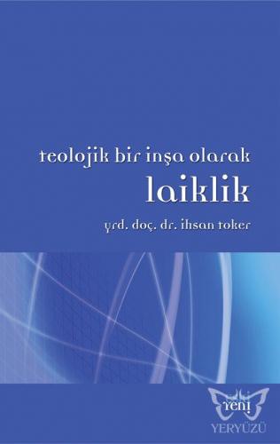 Teolojik Bir İnşa Olarak Laiklik