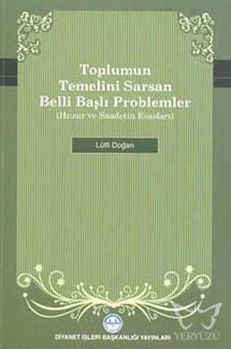 Toplumun Temelini Sarsan Belli Başlı Problemler Huzur ve Saadetin Esas