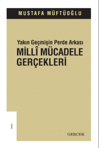 Yakın Geçmişin Perde Arkası Millî Mücadele Gerçekleri