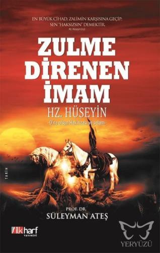 Zulme Direnen İmam Hz. Hüseyin; O'na Olsun Hak Rızası ve Selam